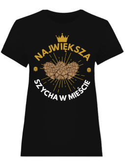 Koszulka Koszulka Damska Największa szycha w mieście Czarna - Śmieszne T-Shirty z Nadrukami ?