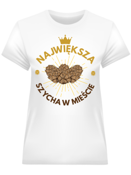 Koszulka Koszulka Damska Największa szycha w mieście Biała - Śmieszne T-Shirty z Nadrukami ?