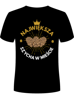 Koszulka Koszulka Męska Największa szycha w mieście Czarna - Śmieszne T-Shirty z Nadrukami ?
