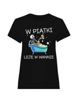 Koszulka Koszulka Damska W Piątki Leżę w Wannie Czarna - Śmieszne T-Shirty z Nadrukami ?