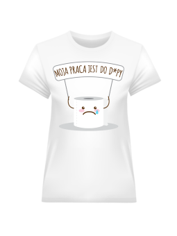 Koszulka Koszulka Damska Moja Praca Jest do d... Biała - Śmieszne T-Shirty z Nadrukami ?