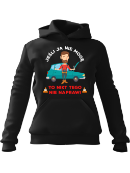 Bluza Męska z kapturem Jeśli Ja Nie Mogę - Mechanik Czarna - Śmieszne gadżety z Nadrukami ?