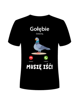 Koszulka Koszulka Męska Gołębie Dzwonią Muszę Iść Czarna - Śmieszne T-Shirty z Nadrukami ?
