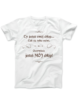 Koszulka Koszulka Damska 1670 Ty Jesteś MÓJ Chłop Biała - Śmieszne T-Shirty z Nadrukami ?