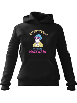 Bluza Damska z kapturem Emerytura? Różnie To Nazywają Czarna - Modna Odzież z Nadrukami ?