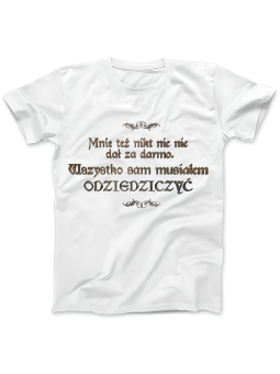 Koszulka Koszulka Damska 1670 Wszystko Sam Musiałem Odziedziczyć Biała - Śmieszne T-Shirty z Nadrukami ?