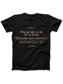 Koszulka Koszulka Damska 1670 Wszystko Sam Musiałem Odziedziczyć Czarna - Śmieszne T-Shirty z Nadrukami ?
