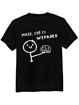 Koszulka Koszulka Męska Mózg Coś Ci Wypadło Czarna - Śmieszne T-Shirty z Nadrukami ?
