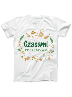 Koszulka Koszulka Damska Czasami Przesadzam Biała - Śmieszne T-Shirty z Nadrukami ?