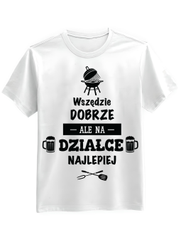 Koszulka Koszulka Męska Koszulka Wszędzie Dobrze Ale Na Działce Najlepiej Biała - Grill 100% Bawełna