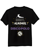Koszulka Koszulka Męska Kobiety, Alkohol i Disco Polo Czarna - Śmieszne T-Shirty z Nadrukami ?