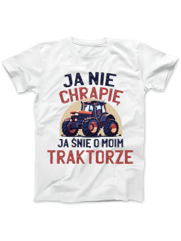 Koszulka Koszulka Damska Ja Nie Chrapię Ja Śnię o Moim Traktorze Biała - Śmieszne T-Shirty z Nadrukami ?