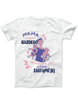Koszulka Koszulka Damska Mama Zastąpi Każdego Biała - Śmieszne T-Shirty z Nadrukami ?
