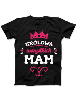 Koszulka Koszulka Damska Królowa Wszystkich Mam Czarna - Śmieszne T-Shirty z Nadrukami ?