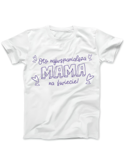 Koszulka Koszulka Damska Oto Najwspanialsza Mama Biała - Śmieszne T-Shirty z Nadrukami ?