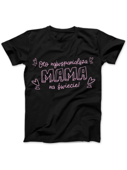 Koszulka Koszulka Damska Oto Najwspanialsza Mama Czarna - Śmieszne T-Shirty z Nadrukami ?