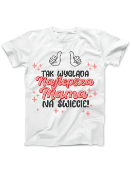 Koszulka Koszulka Damska Tak Wygląda Najlepsza Mama Biała - Śmieszne T-Shirty z Nadrukami ?