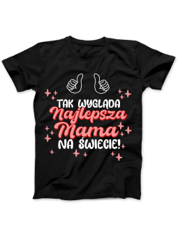 Koszulka Koszulka Damska Tak Wygląda Najlepsza Mama Czarna - Śmieszne T-Shirty z Nadrukami ?
