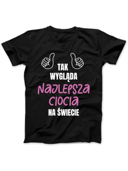 Koszulka Koszulka Damska Tak Wygląda Najlepsza Ciocia Czarna - Śmieszne T-Shirty z Nadrukami ?