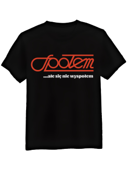 Koszulka Koszulka Męska Społem Ale Się Nie Wyspołem Czarna - Śmieszne T-Shirty z Nadrukami ?