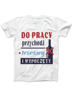Koszulka Koszulka Damska Do Pracy Przychodź Trzeźwy Biała - Śmieszne T-Shirty z Nadrukami ?