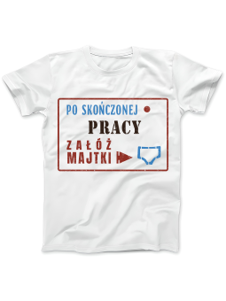 Koszulka Koszulka Damska Po Skończonej Pracy Załóż Majtki Biała - Śmieszne T-Shirty z Nadrukami ?