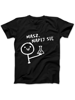 Koszulka Koszulka Damska Masz Napij Się Czarna - Śmieszne T-Shirty z Nadrukami ?