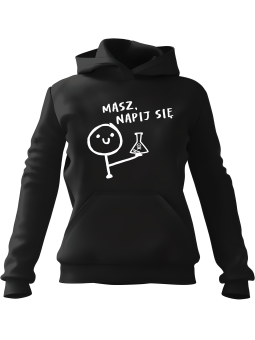 Bluza Damska z kapturem Masz Napij Się Czarna - Modna Odzież z Nadrukami ?