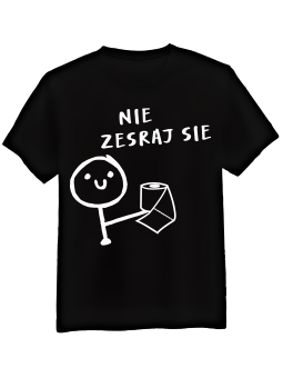 Koszulka Koszulka Męska Nie Zesraj Się Czarna - Śmieszne T-Shirty z Nadrukami ?