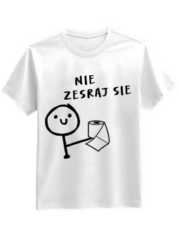 Koszulka Koszulka Męska Nie Zesraj Się Biała - Śmieszne T-Shirty z Nadrukami ?