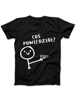Koszulka Koszulka Damska Coś Powiedział Czarna - Śmieszne T-Shirty z Nadrukami ?