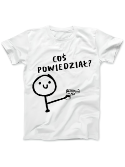 Koszulka Koszulka Damska Coś Powiedział Biała - Śmieszne T-Shirty z Nadrukami ?