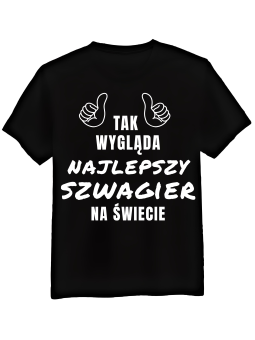 Koszulka Koszulka Męska Tak Wygląda Najlepszy Szwagier Na Świecie Czarna - Śmieszne T-Shirty z Nadrukami ?