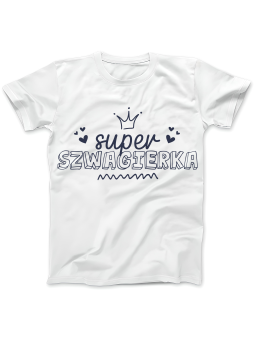 Koszulka Koszulka Damska Super Szwagierka Biała - Śmieszne T-Shirty z Nadrukami ?