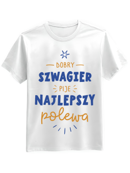 Koszulka Koszulka Męska Dobry Szwagier Pije Biała - Śmieszne T-Shirty z Nadrukami ?