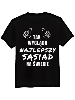 Koszulka Koszulka Męska Tak Wygląda Najlepszy Sąsiad Czarna - Śmieszne T-Shirty z Nadrukami ?