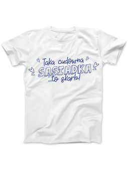 Koszulka Koszulka Damska Taka Cudowna Sąsiadka Biała - Śmieszne T-Shirty z Nadrukami ?