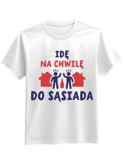 Koszulka Koszulka Męska Idę Do Sąsiada Biała - Śmieszne T-Shirty z Nadrukami ?