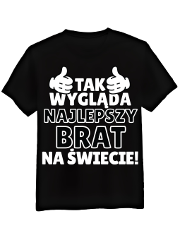 Koszulka Koszulka Męska Tak Wygląda Najlepszy Brat Czarna - Śmieszne T-Shirty z Nadrukami ?