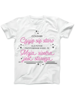 Koszulka Koszulka Damska Czasami Czuję Się Staro Biała - Śmieszne T-Shirty z Nadrukami ?