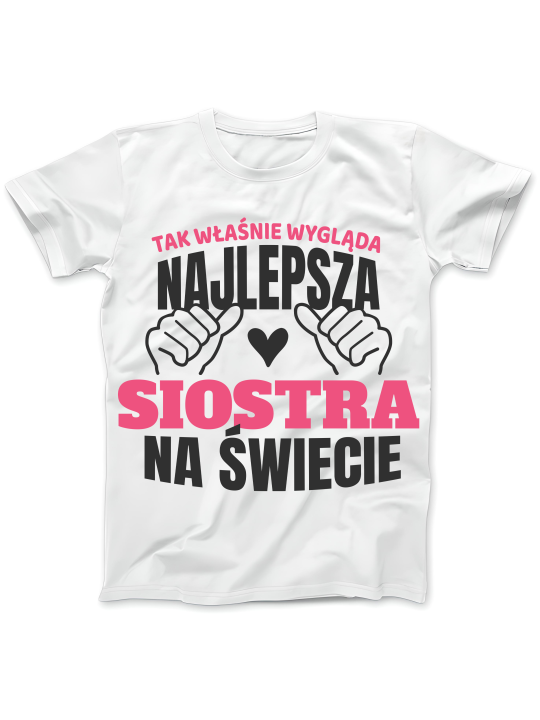 Koszulka Koszulka Damska Tak Wygląda Najlepsza Siostra Biała - Śmieszne T-Shirty z Nadrukami ?