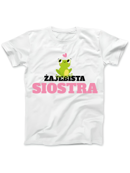 Koszulka Koszulka Damska Żajebista Siostra Biała - Śmieszne T-Shirty z Nadrukami ?