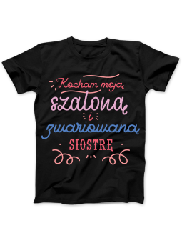 Koszulka Koszulka damska Kocham Moją Szaloną Siostrę Czarna - Śmieszne T-Shirty z Nadrukami ?