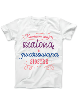 Koszulka Koszulka Damska Kocham Moją Szaloną Siostrę Biała - Śmieszne T-Shirty z Nadrukami ?