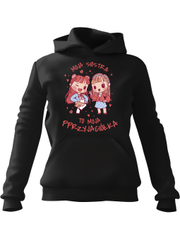 Bluza Damska z kapturem Moja Siostra To Moja Przyjaciółka Czarna - Modna Odzież z Nadrukami ?