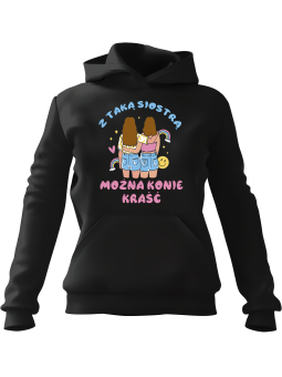 Bluza Damska z kapturem Z Taką Siostrą Można Konie Kraść Czarna - Modna Odzież z Nadrukami ?
