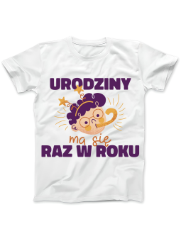 Koszulka Koszulka Damska Urodziny Ma Się Raz W Roku Biała - Śmieszne T-Shirty z Nadrukami ?