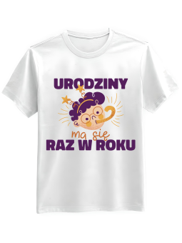 Koszulka Koszulka Męska Urodziny Ma Się Raz W Roku Biała - Śmieszne T-Shirty z Nadrukami ?