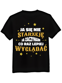 Koszulka Koszulka Męska Ja Się Nie Starzeję Czarna - Śmieszne T-Shirty z Nadrukami ?