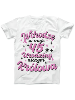 Koszulka Koszulka Damska Wchodzę W Moje [WYBIERZ WIEK] Urodziny - Śmieszne T-Shirty z Nadrukami ?